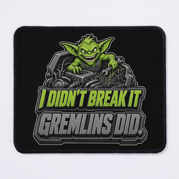 Item preview, I Didnt Break It Gremlins Did Mechanic Gremlin Funny Engineering designed and sold by MirengLab.