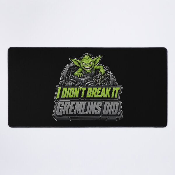 Item preview, I Didnt Break It Gremlins Did Mechanic Gremlin Funny Engineering designed and sold by MirengLab.