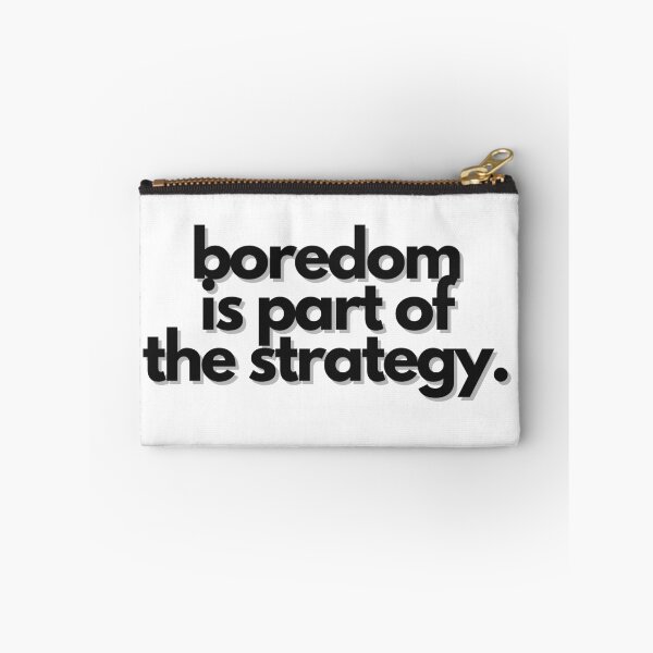 Item preview, Boredom Is Part of the Strategy designed and sold by S4PPHIRE-DES1GN.