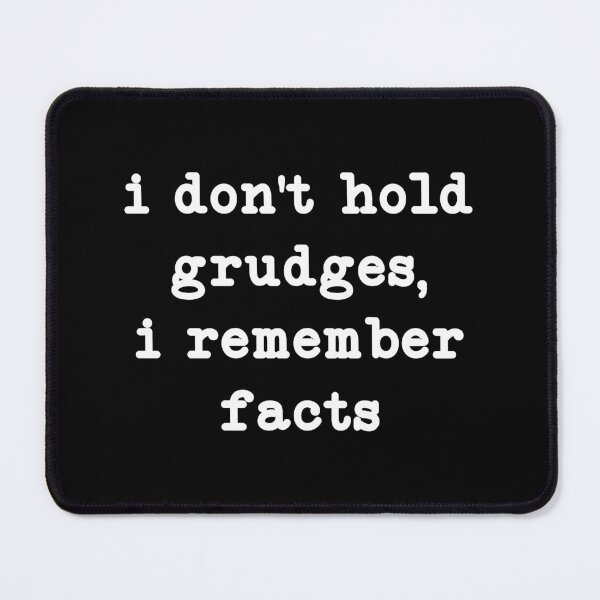 Item preview, I Don't Hold Grudges, I Remember Facts, Funny Sarcastic Quote designed and sold by CloudyPress.