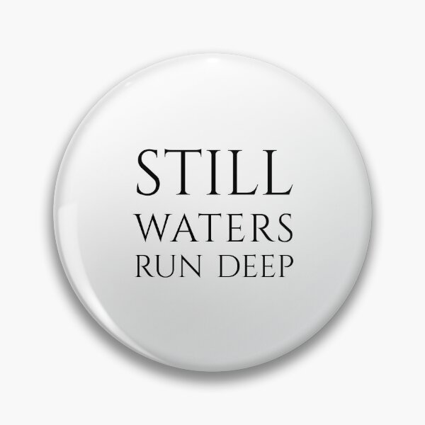 Item preview, Still Waters Run Deep, Elegant Philosophical Wisdom, Unique designed and sold by villacreativa.