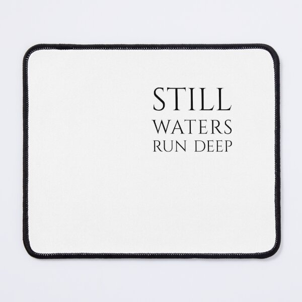 Item preview, Still Waters Run Deep, Elegant Philosophical Wisdom, Unique designed and sold by villacreativa.