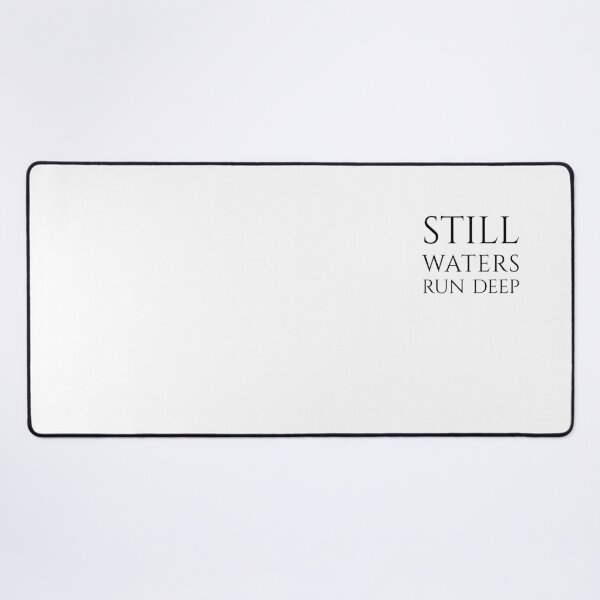 Item preview, Still Waters Run Deep, Elegant Philosophical Wisdom, Unique designed and sold by villacreativa.