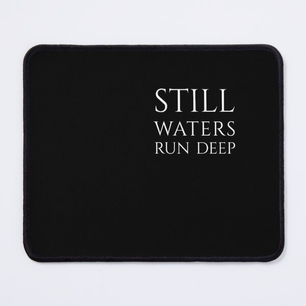Item preview, Still Waters Run Deep, Elegant Philosophical Wisdom, Unique designed and sold by villacreativa.
