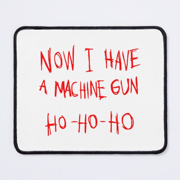 Item preview, Now I Have A Machine Gun Ho Ho Ho Funny Holiday Action Design designed and sold by kdog81802.