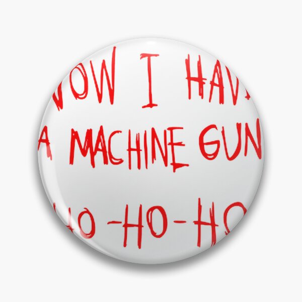 Item preview, Now I Have A Machine Gun Ho Ho Ho Funny Holiday Action Design designed and sold by kdog81802.