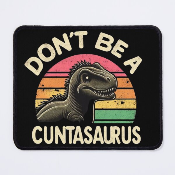 Item preview, Don't be a Cuntasaurus - Sarcastic Dinosaur designed and sold by Fictio ⭐⭐⭐⭐⭐.