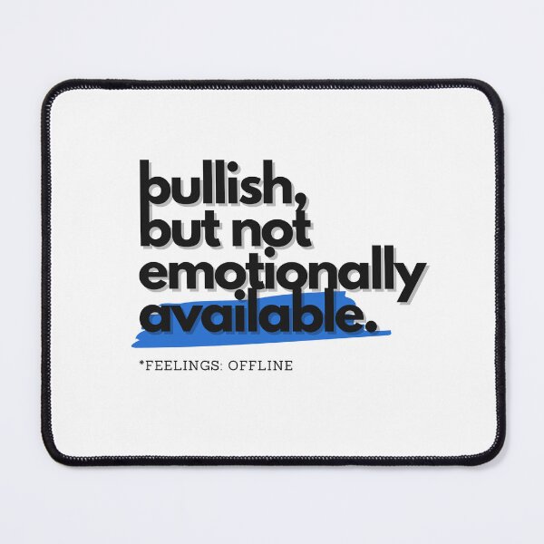 Item preview, Bullish but Not Emotionally Available designed and sold by S4PPHIRE-DES1GN.