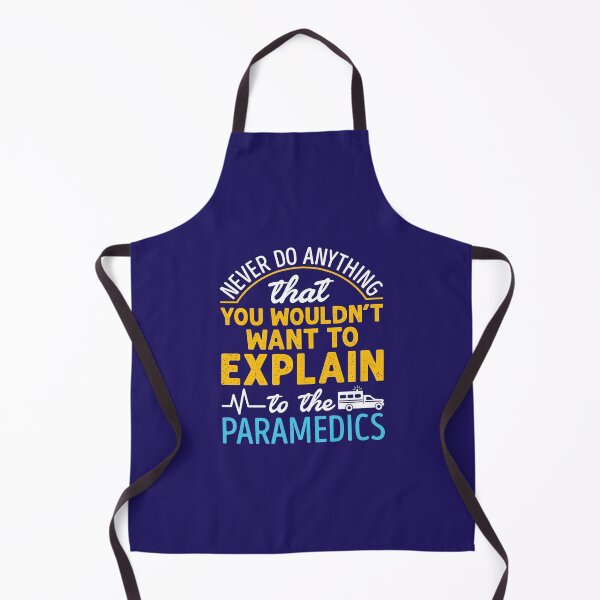 Item preview, Paramedic EMS EMT Funny Never Do Anything You Wouldn't Want to Explain to the Paramedic designed and sold by jaygo.