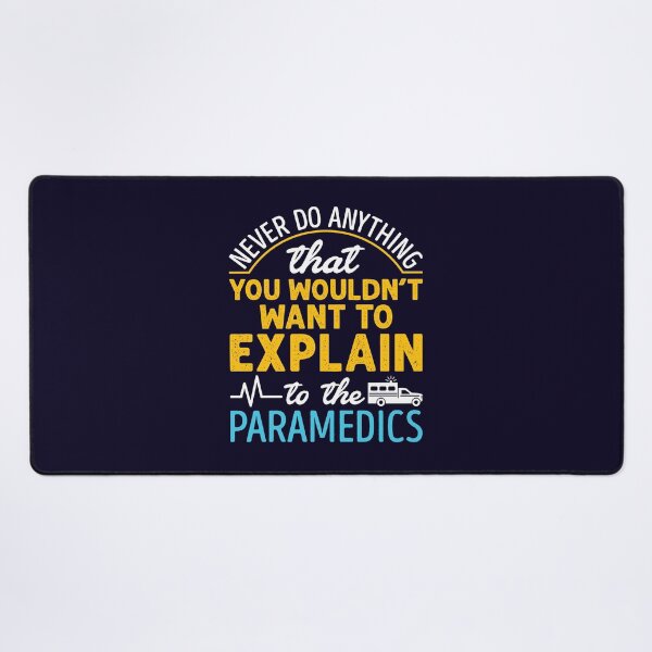 Aperçu de l'œuvre Ambulancier paramédical EMS EMT Funny Ne faites jamais rien que vous ne voudriez pas expliquer à l'ambulancier paramédical créée et vendue par jaygo.