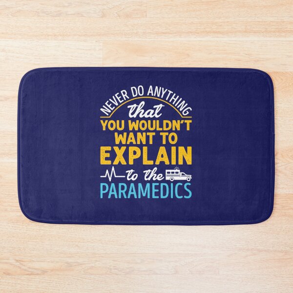 Item preview, Paramedic EMS EMT Funny Never Do Anything You Wouldn't Want to Explain to the Paramedic designed and sold by jaygo.