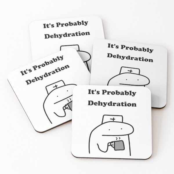 Item preview, It's Probably Dehydration Funny Nurse Flork Meme designed and sold by darkskinbender.