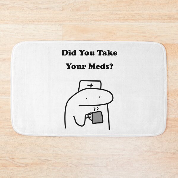 Item preview, Did You Take Your Meds Funny Nurse Flork Meme designed and sold by darkskinbender.
