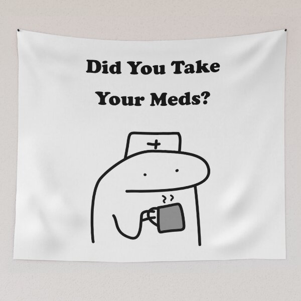Item preview, Did You Take Your Meds Funny Nurse Flork Meme designed and sold by darkskinbender.