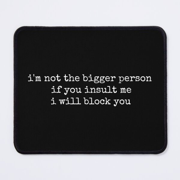 Item preview, I'm not the bigger person if you insult me I will block you designed and sold by DemureArtsy.