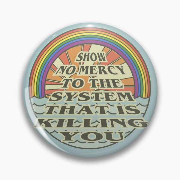 Item preview, show no mercy to the system that is killing you designed and sold by remerasnerdas.