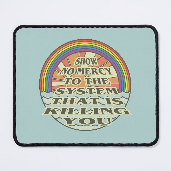 Item preview, show no mercy to the system that is killing you designed and sold by remerasnerdas.