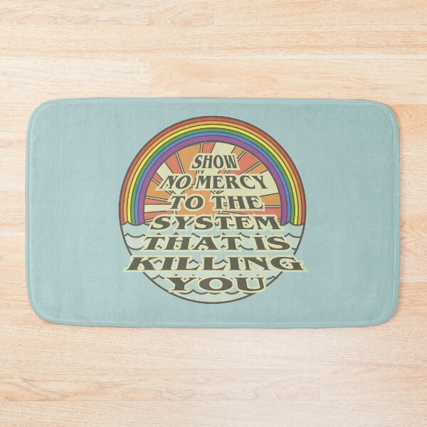 Item preview, show no mercy to the system that is killing you designed and sold by remerasnerdas.