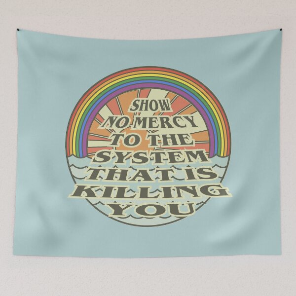 Item preview, show no mercy to the system that is killing you designed and sold by remerasnerdas.