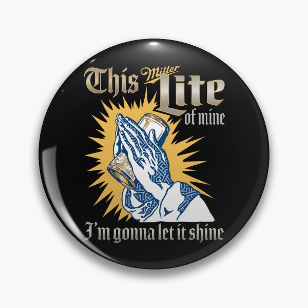 Item preview, Miller Lite - This Miller Lite Of Mine I'm Gonna Let It Shine designed and sold by KristiTaylorArt.