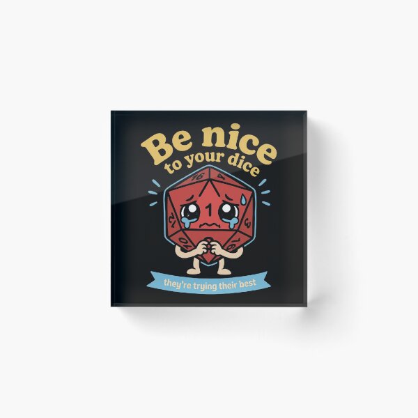 Item preview, Be Nice To Your Dice They're Trying Their Best designed and sold by KristiTaylorArt.