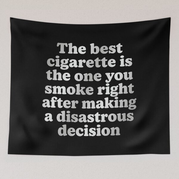 Item preview, The Best Cigarette Is The One You Smoke Right After Making A Disastrous Decision designed and sold by KristiTaylorArt.