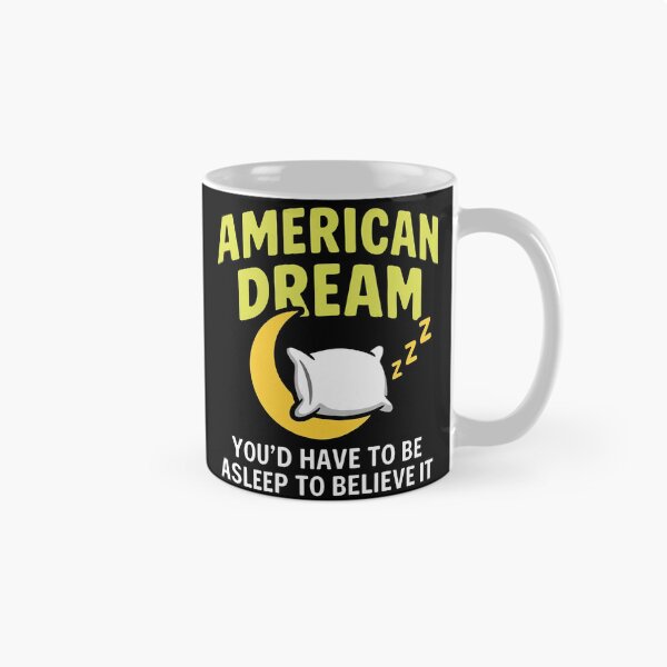 Item preview, American Dream You'd Have To Be Asleep To Believe It designed and sold by KristiTaylorArt.