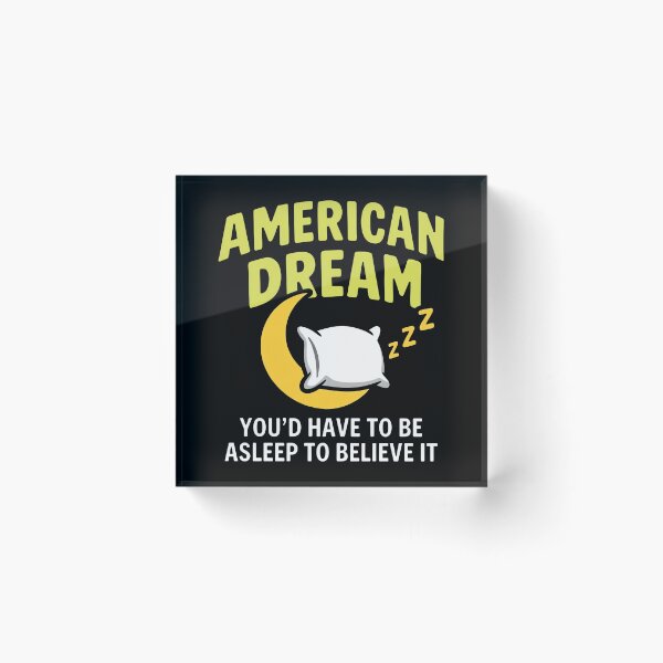 Artikelvorschau, Der amerikanische Traum – daran müsste man schlafen, um ihn zu glauben. entworfen und verkauft von KristiTaylorArt.