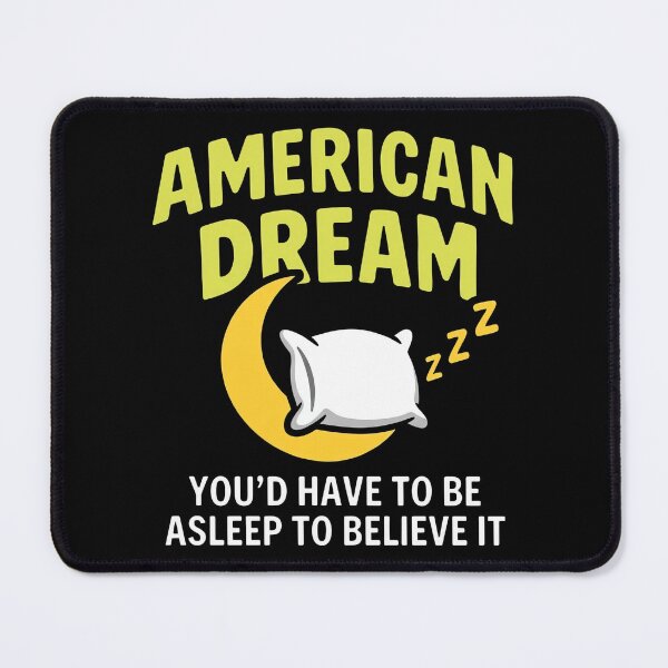Item preview, American Dream You'd Have To Be Asleep To Believe It designed and sold by KristiTaylorArt.