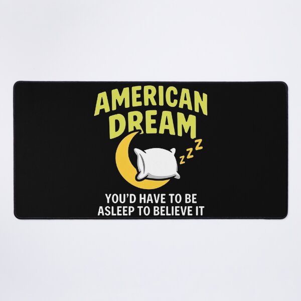 Item preview, American Dream You'd Have To Be Asleep To Believe It designed and sold by KristiTaylorArt.