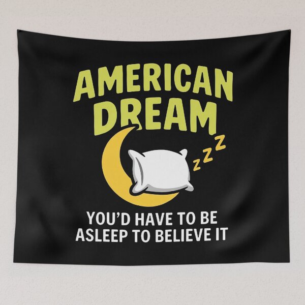 Item preview, American Dream You'd Have To Be Asleep To Believe It designed and sold by KristiTaylorArt.