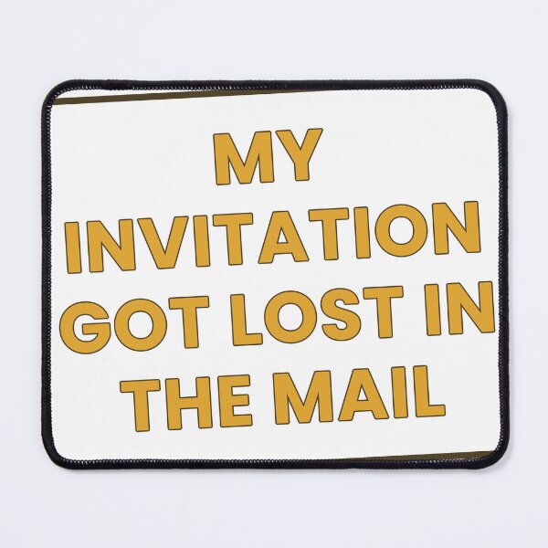 Item preview, My Invitation Got Lost In The Mail Funny T-Shirt designed and sold by GrumpyThreads.