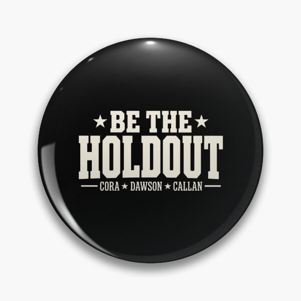 Item preview, Be The Holdout - Cora - Dawson - Callan designed and sold by KristiTaylorArt.