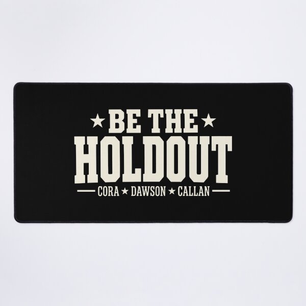 Item preview, Be The Holdout - Cora - Dawson - Callan designed and sold by KristiTaylorArt.
