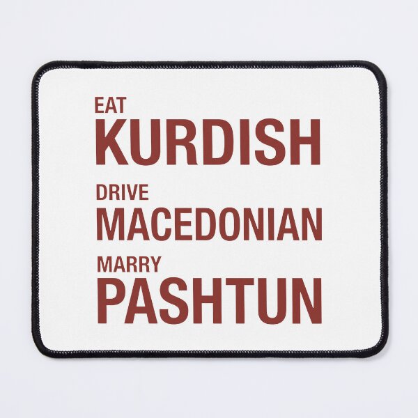 Item preview, Eat Kurdish Drive Macedonian Marry Pashtun designed and sold by KristiTaylorArt.