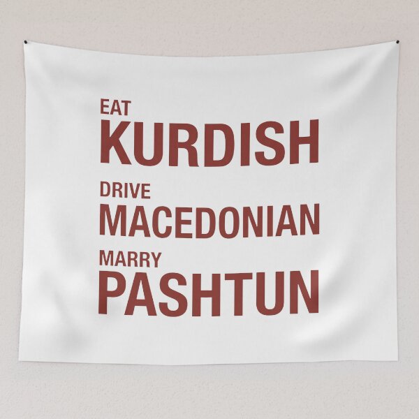 Item preview, Eat Kurdish Drive Macedonian Marry Pashtun designed and sold by KristiTaylorArt.