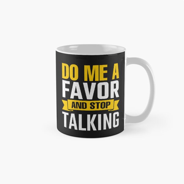 Item preview, Quiet Please - Do Me a Favor and Stop Talking designed and sold by Artful Paws.