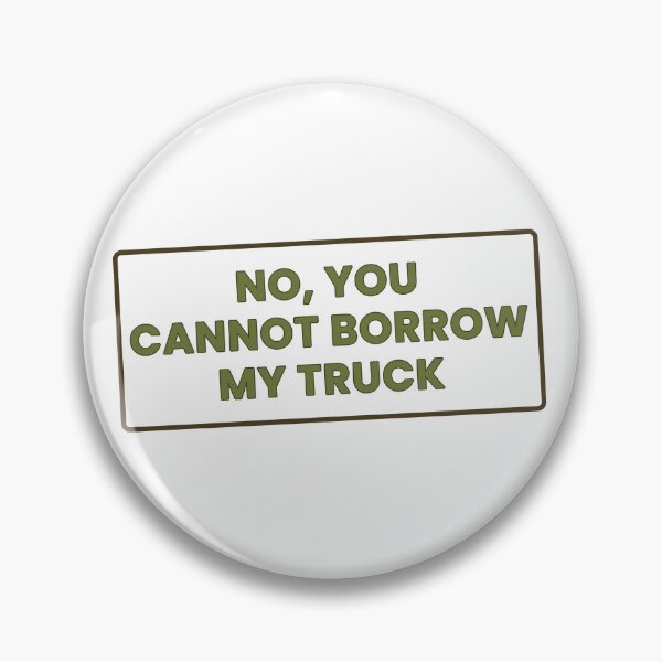 Item preview, No, You CANNOT Borrow My Truck Funny T-Shirt designed and sold by GrumpyThreads.