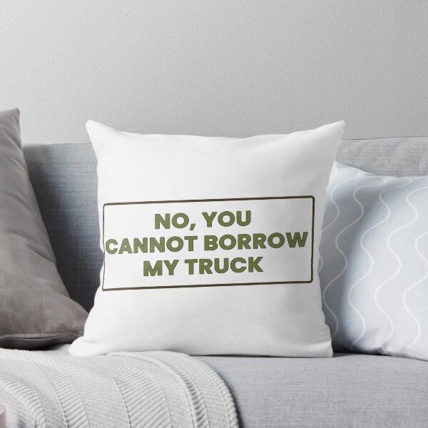 Item preview, No, You CANNOT Borrow My Truck Funny T-Shirt designed and sold by GrumpyThreads.