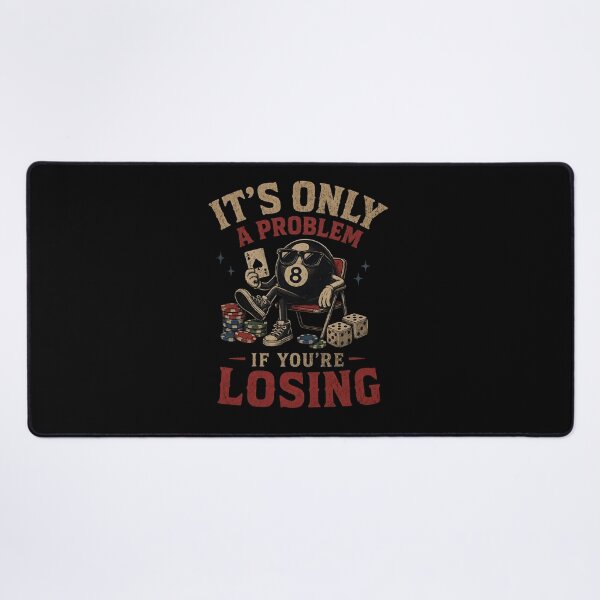 Item preview, It's Only A Problem If You're Losing Funny Gifts for Gambling Lovers designed and sold by Lina Caro.
