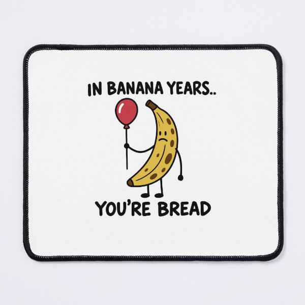 Item preview, In Banana Years You’re Bread Funny Aging Quote designed and sold by gunaone-design.