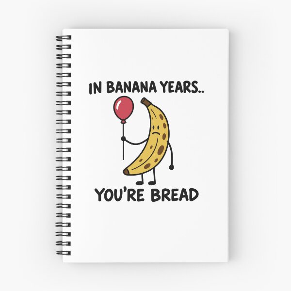 Item preview, In Banana Years You’re Bread Funny Aging Quote designed and sold by gunaone-design.