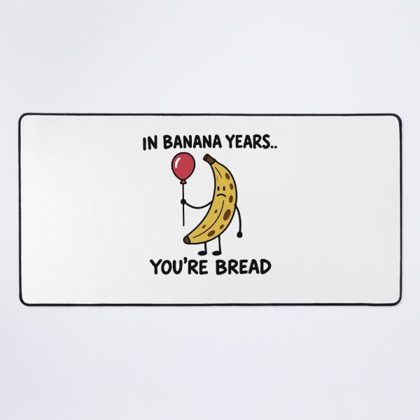 Item preview, In Banana Years You’re Bread Funny Aging Quote designed and sold by gunaone-design.