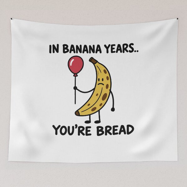 Item preview, In Banana Years You’re Bread Funny Aging Quote designed and sold by gunaone-design.