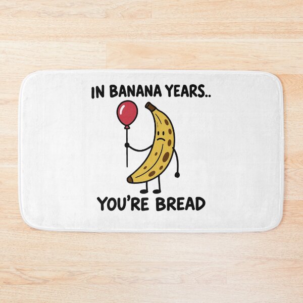 Item preview, In Banana Years You’re Bread Funny Aging Quote designed and sold by gunaone-design.