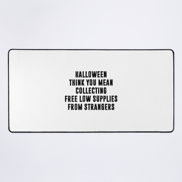 Item preview, Halloween I Think You Mean Collecting Free Low Supplies From Strangers, Funny Halloween designed and sold by CloudyPress.