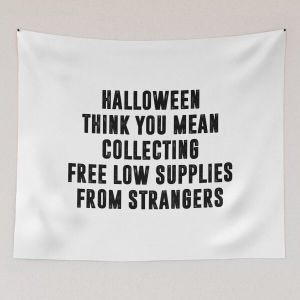 Item preview, Halloween I Think You Mean Collecting Free Low Supplies From Strangers, Funny Halloween designed and sold by CloudyPress.