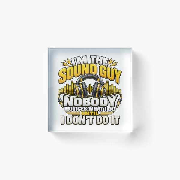 Item preview, I’m the Sound Guy Nobody Notices What I Do Until I Don’t Do It Audio Engineer Humor designed and sold by 76Valeria.