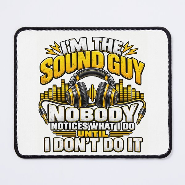 Item preview, I’m the Sound Guy Nobody Notices What I Do Until I Don’t Do It Audio Engineer Humor designed and sold by 76Valeria.