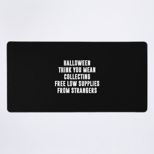 Item preview, Halloween I Think You Mean Collecting Free Low Supplies From Strangers, Funny Halloween designed and sold by CloudyPress.
